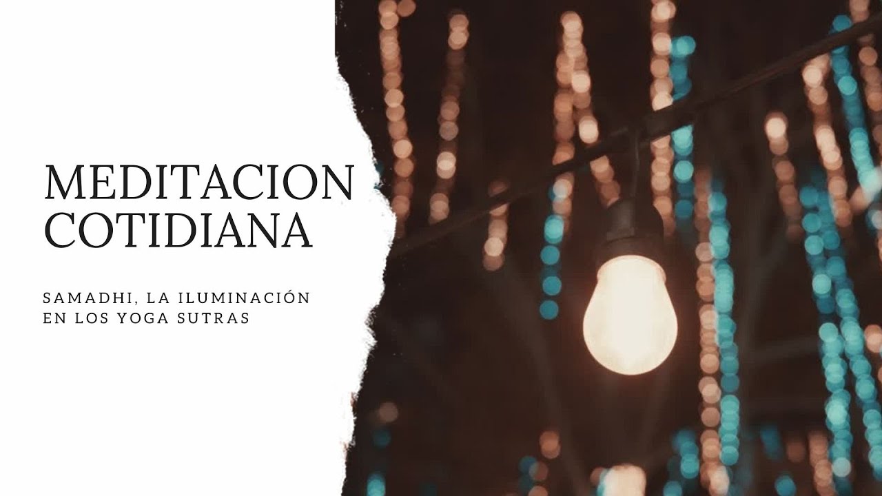 Píldora Informativa Samadhi La Iluminación En Los Yoga Sutras Meditación Cotidiana Podcast 1504